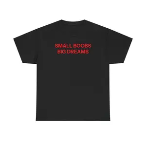 Small Boobs Big Dreams T-shirt
