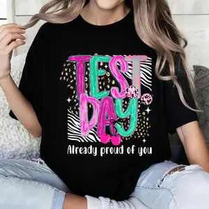 100 Percent Cotton Casual Style T-Shirt Test Day Already Proud Of You Design For School Events And Exam Seasons Perfect Gift For Students And Teachers