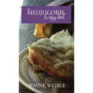 USED-The Medjugorje Fasting Book by Weible, Wayne (Paperback)