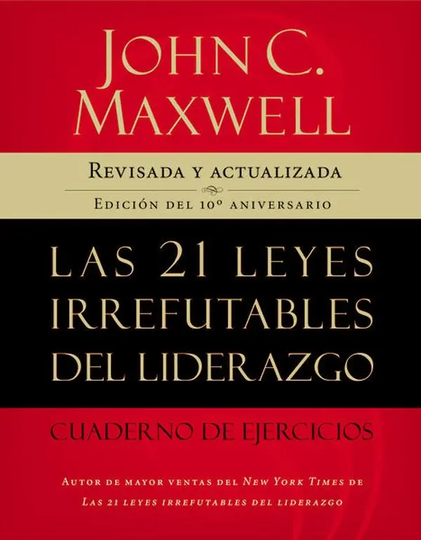 Las 21 leyes irrefutables del liderazgo, cuaderno de ejercicios: Revisado y actualizado