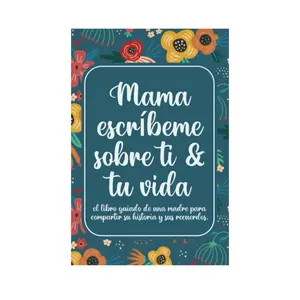 Mama escríbeme sobre ti & tu vida: el libro guiado de una madre para compartir su historia y sus recuerdos. (Spanish Edition) Spanish Edition