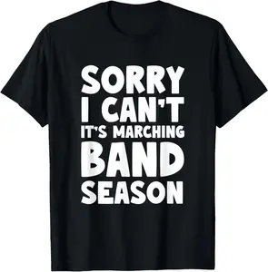 Funny Marching Band Sorry I Can't It's Marching Band Season T-Shirt