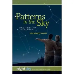 USED-Patterns in the Sky: An Introduction to Stargazing (Night Sky Astronomy for Everybody) by Ken Hewitt-white (Paperback)