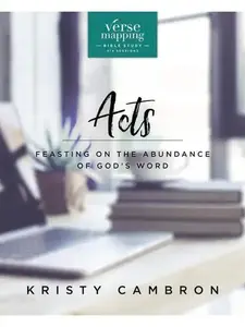 Verse Mapping Acts Bible Study Guide: Feasting on the Abundance of God’s Word