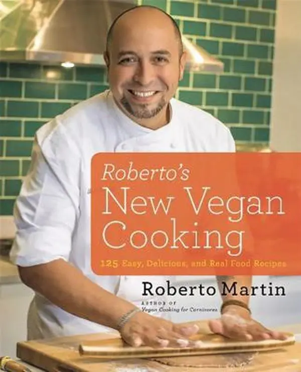 Used Hardcover Book - Roberto's New Vegan Cooking: 125 Easy, Delicious and Healthy Real Food Recipes for Home Cooking, Cozy Dinners, After-School Snacks by Roberto Martin (Ideal for Chefs, Home Cooks) - English