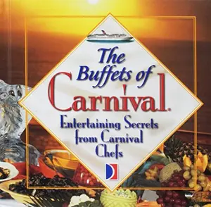 USED-THE BUFFETS OF CARNIVAL (ENTERTAINING SECRETS FROM CARNIVAL CHEFS) by Carnival Corp. (Hardcover)