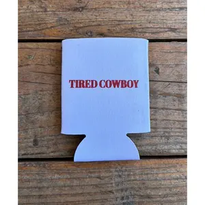 "TIRED COWBOY" KOOZIE