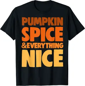Halloween Pumpkin Spice & Everything Nice Orange Funny Gift T-Shirt - 93B07YYZL9QV
