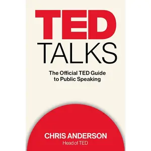 TED Talks: The Official TED Guide to Public Speaking Hardcover – May 1, 2016