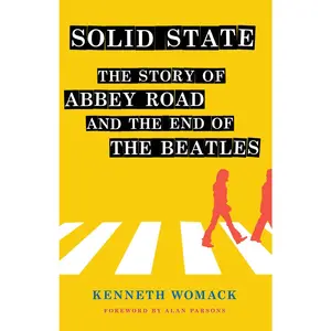 Solid State: The Story of Abbey Road and the End of the Beatles  - Signed Hardcover Book Includes Definitive Beatles Biography, Abbey Road Recording & Studio History - Perfect Gift for Beatles Music Fans