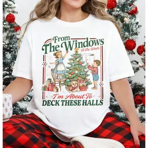 100% Cotton From The Windows To The Walls I'm About To Deck These Halls Unisex Shirt, Funny Retro Christmas T-Shirt, Women Men Holiday Party Tee, Xmas Tee