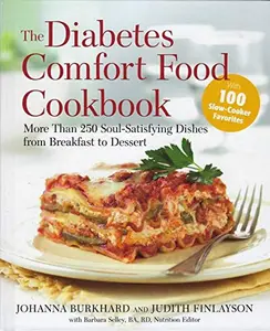 USED-The Diabetes Comfort Food Cookbook: More Than 250 Soul-Satisfying Dishes from Breakfast to Dessert by Johanna Burkhard (Hardcover)