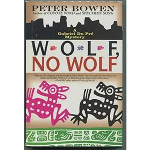 USED-Wolf, No Wolf: A Gabriel Du Pre Mystery by Peter Bowen (Hardcover)