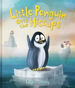 Little Penguin Gets the Hiccups by Tadgh Bentley||Tadgh Bentley [Hardback Book]