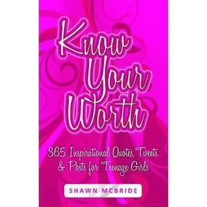 USED-Know Your Worth: 365 Inspirational Quotes, Tweets & Posts for Teenage Girls by McBride, Shawn M. (Paperback)