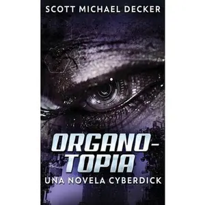 USED-Organotopia - Una novela Cyberdick by Decker, Scott Michael (Hardcover)
