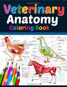 Veterinary Anatomy Coloring Book: Veterinary Anatomy Coloring Book For Medical, High School Students. Anatomy Coloring Book for kids. Veterinary ... Anatomy Student Self Test Coloring Workbook.