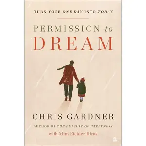 Permission to Dream by Chris Gardner||Mim Eichler Rivas [Paperback Book]