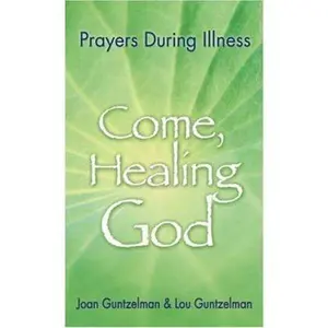 USED-Come, Healing God: Prayers During Illness by Joan Guntzelman (Paperback)
