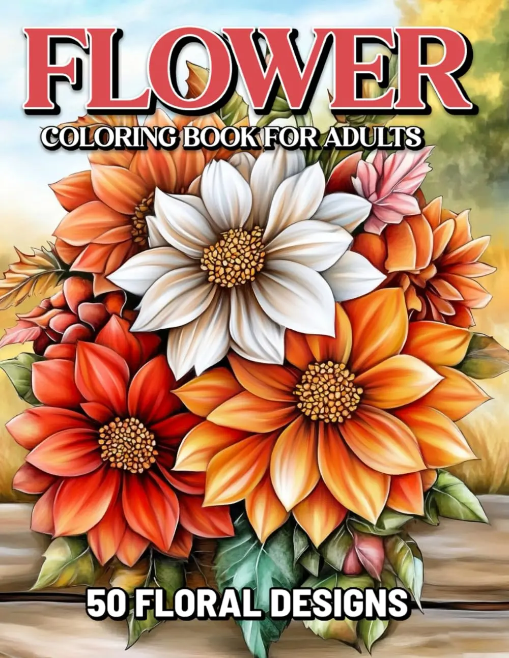 Flower Coloring Book for Adults: Relaxing 50 Floral Designs and Beautiful Bouquets for Creative Expression and Anxiety Relief