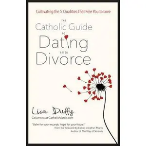 USED-The Catholic Guide to Dating After Divorce by Duffy, Lisa (Paperback)