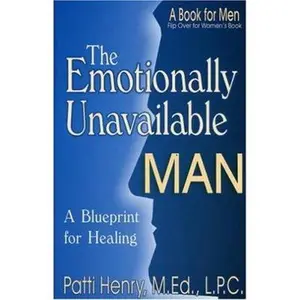 USED-The Emotionally Unavailable Man/Woman: A Blueprint for Healing by Henry, M. Ed L. P. C. Patti (Paperback)