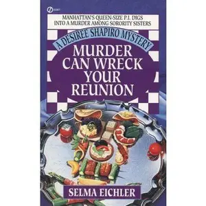 USED-Murder Can Wreck Your Reunion (Desiree Shapiro Mystery #4) by Selma Eichler (Unknown)
