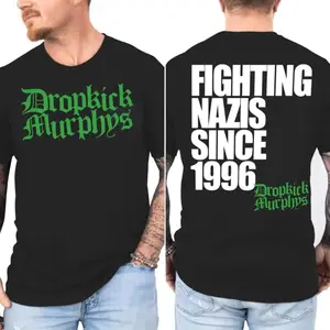 Dropkick Murphys Crewneck Shirt, Fighting Nazis Since 1996 Shirt, Any Trvmp Shirt, Pro Dem00cracy Top, Fck ICE Tee