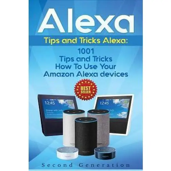 USED Book - Alexa: 1001 Tips and Tricks How to Use Your Amazon Alexa Devices (Amazon Echo, Second Generation Echo, Echo Show, Amazon Echo by Adams, Alexa (Paperback) - english