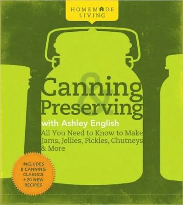 USED Book - Homemade Living: Canning & Preserving with Ashley English: All You Need to Know to Make Jams, Jellies, Pickles, Chutneys & More by Ashley English (Hardcover) - english