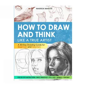 How to Draw Like a True Artist – 30 Day Drawing Guide for Beginners with Step by Step Lessons - Paperback