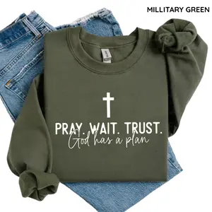 Sweatshirt Pray Wait Trust God Has A Plan Womens , Jesus Loves You, God Is Good Christian Sweatshirt, Religious Faithful Gift, Festive Holiday Gift, Cozy Shirt
