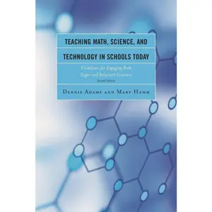 USED-Teaching Math, Science, and Technology in Schools Today: Guidelines for Engaging Both Eager and Reluctant Learners by Adams, Dennis (Paperback)