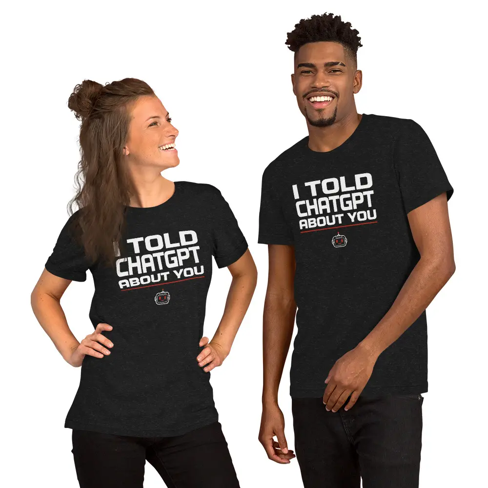 I Told ChatGPT About You Shirt | Funny AI Humor Tee | Viral TikTok Trend Shirt | Office Gag Gift | Smirking Robot Graphic Tee Cotton Fabric