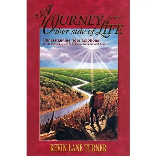 USED-A Journey to the Other Side of Life: Understanding Your Emotions in the Pursuit of Love, Healing, Freedom and Peace by Kevin Lane Turner (Hardcover)