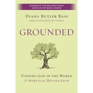 USED-Grounded: Finding God in the World-A Spiritual Revolution by Bass, Diana Butler (Paperback)