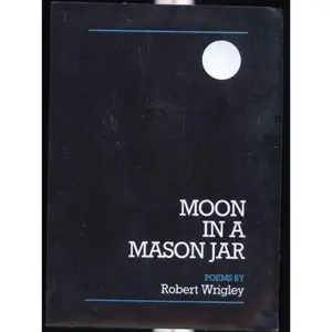 USED-MOON IN MASON JAR by Robert Wrigley (Paperback)