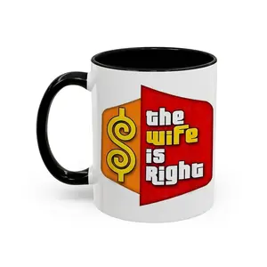 The Wife Is Right Parody Funny Price Is Right Mug, Mens Funny Gift From Wife Cup, Couples Parody Humor, The Wife Is Right Ceramic Coffee Mug - scs15809  Classic Drinkware Ceramic