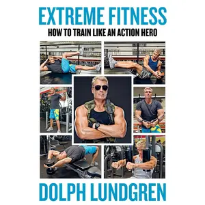 USED-Extreme Fitness: How to Train Like an Action Hero by Lundgren, Dolph (Paperback)