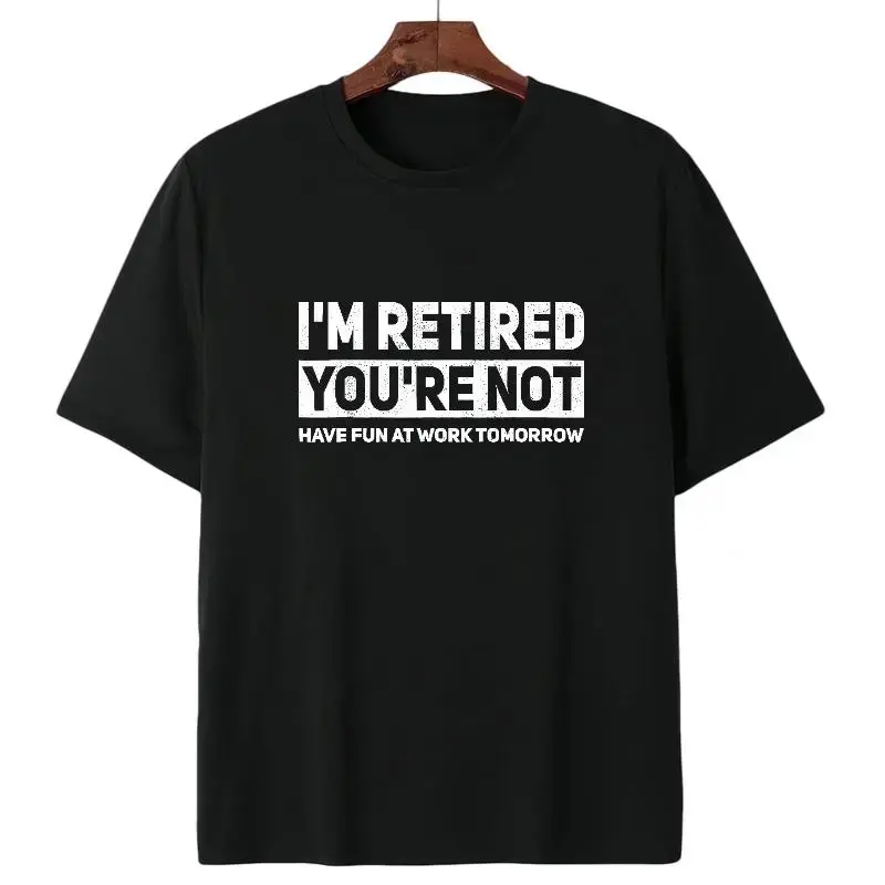 Humorous Retired T-Shirt – 'I'm Retired, You're Not' Work Joke Tee