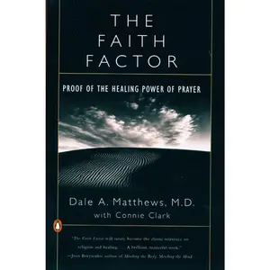 USED-The Faith Factor: Proof of the Healing Power of Prayer by Matthews, Dale A. (Paperback)