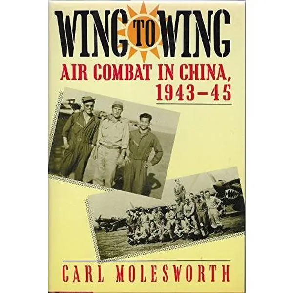 USED Book - Wing to Wing: Air Combat in China, 1943-45 by Carl Molesworth (Hardcover) - english