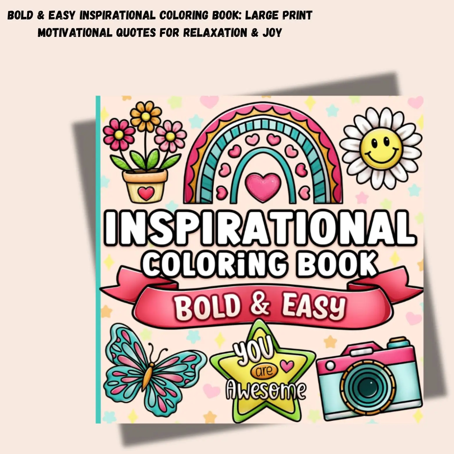 Bold & Easy Inspirational Coloring Book: Large Print Motivational Quotes for Relaxation & Joy