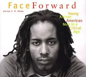 USED-Face Forward: Young African American Men in a Critical Age by Julian C.R. Okwu (Paperback)
