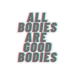 All Bodies Are Good Bodies Kiss-Cut Stickers