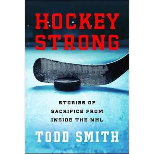 HOCKEY STRONG: STORIES OF SACRIFICE FROM INSIDE THE NHL [Tradepaper]