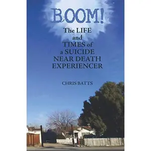 USED-Boom!: The Life and Times of a Suicide Near Death Experiencer by Chris Batts (Paperback)