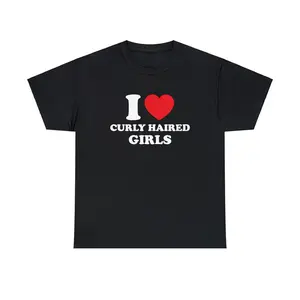 I Love Curly Haired Girls Unisex Tee Heart Y2K Funny Cute Romantic Meme Phrase Shirt Graphic Edgy Witty Viral Quote Tee