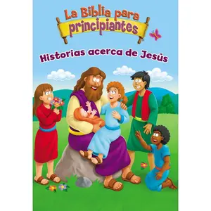 La Biblia para principiantes - Historias acerca de Jesús