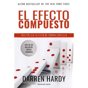 El Efecto compuesto | Multiplica tu éxito de forma sencilla Hardy, Darren (Spanish Edition) | The Compound Effect